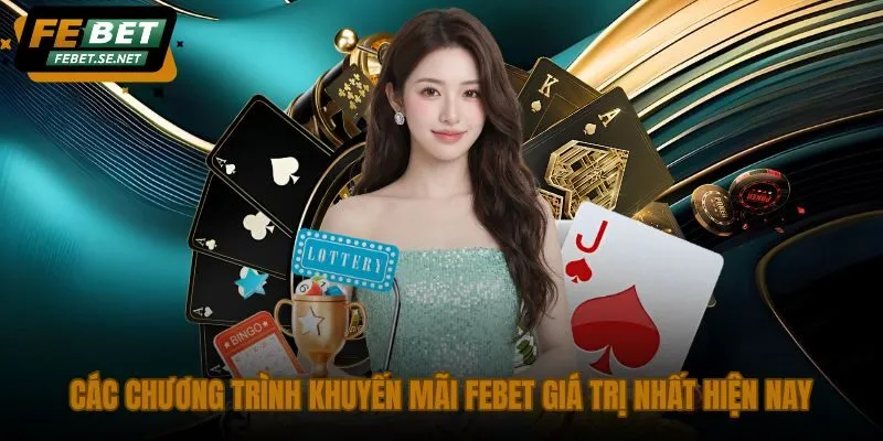 cac chuong trinh khuyen mai febet gia tri nhat hien nay cac chuong trinh khuyen mai febet gia tri nhat hien nay