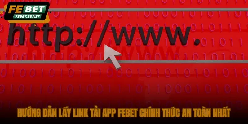 huong dan lay link tai app febet chinh thuc an toan nhat huong dan lay link tai app febet chinh thuc an toan nhat